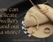 How can delicate jewellery stand out in a store