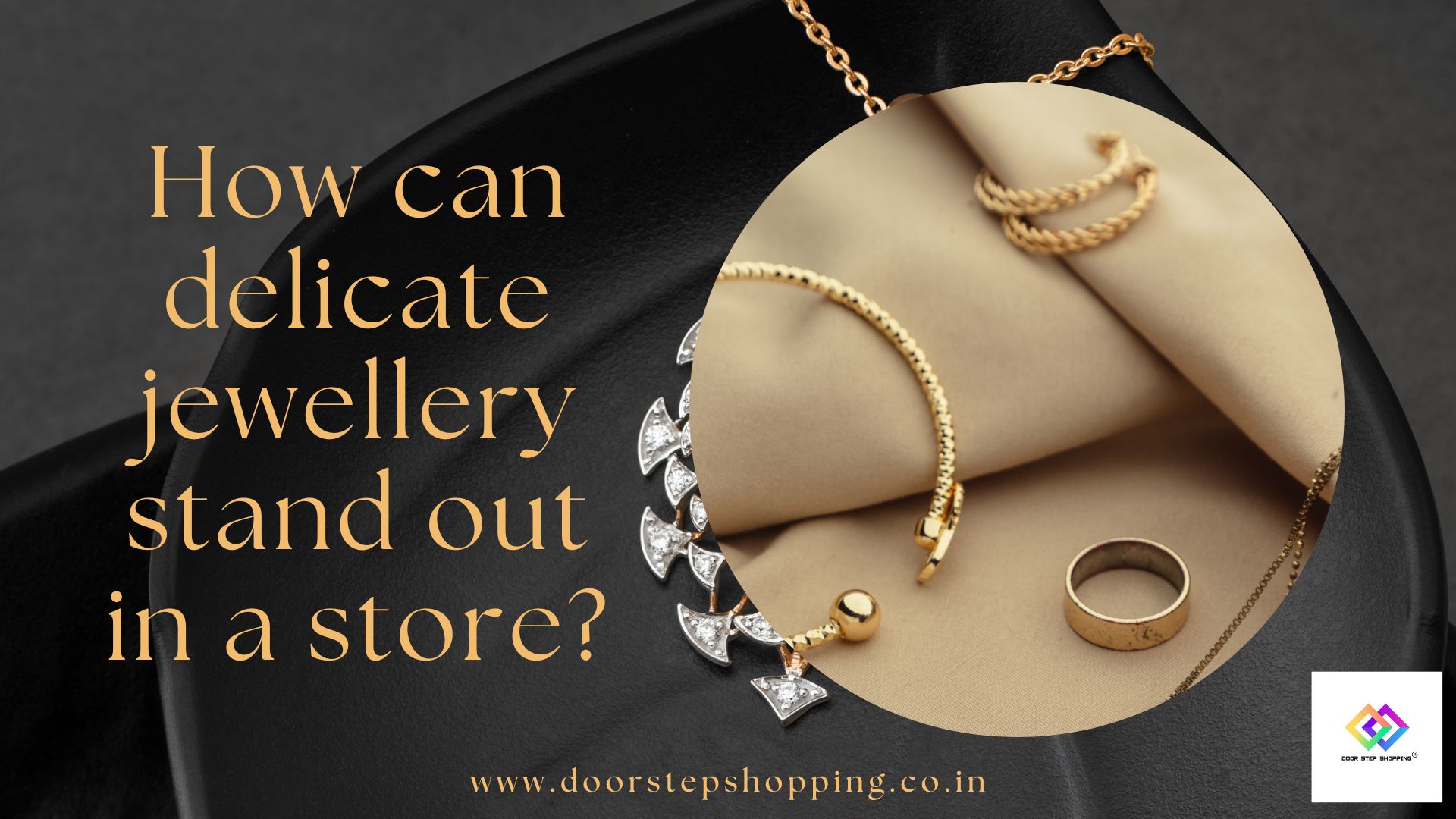 How can delicate jewellery stand out in a store